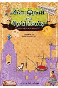 Sun, Moon and Goldilocks, a Fairy Tale from Medieval Greece