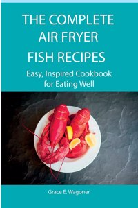 The Complete Air Fryer Fish Recipes