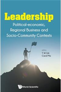 Leadership: Political-economic, Regional Business And Socio-community Contexts