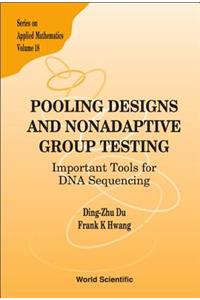 Pooling Designs and Nonadaptive Group Testing: Important Tools for DNA Sequencing