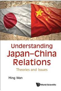 Understanding Japan-China Relations: Theories and Issues