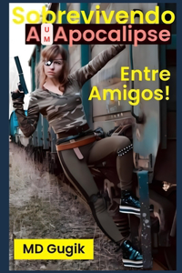 Sobrevivendo a um Apocalipse, entre amigos