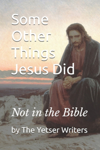 Some Other Things Jesus Did
