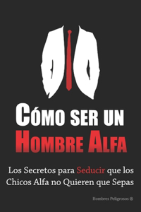 Como ser un Hombre Alfa