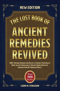 The Lost Book of Ancient Remedies Revived