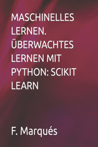 Maschinelles Lernen. Überwachtes Lernen Mit Python
