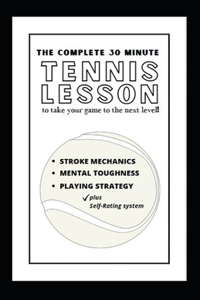 The Complete 30 Minute Tennis Lesson