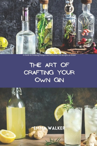 The Art of Crafting Your Own Gin