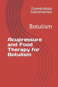 Acupressure Treatment and Food Therapy for Botulism