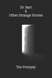 Dr. Bart & Other Strange Stories