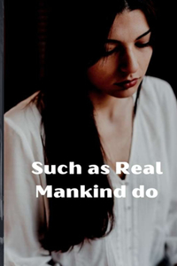 Such as Real Mankind do