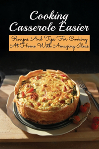 Cooking Casserole Easier