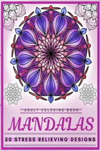 Adult Coloring Book Mandalas 50 Stress Relieving Designs