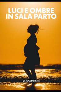 Luci E Ombre in Sala Parto