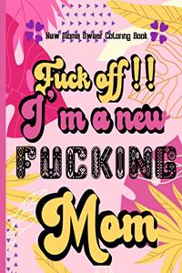 fuck off !! i'm a new fucking mom - new moms Swear coloring book