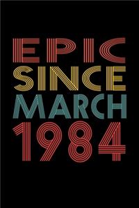 Epic Since March 1984: Birthday Gift for 36 Year Old Men and Women