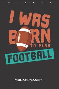 I Was Born to Play Football Monatsplaner