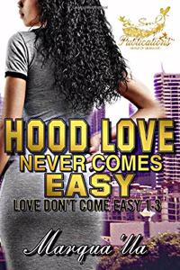Hood Love Never Comes Easy