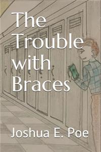 Trouble with Braces