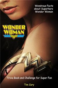 Wondrous Facts about Superhero WONDER WOMAN