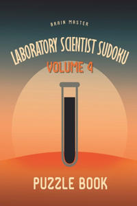 Laboratory Scientist Sudoku Brain Master Puzzle Book Volume 4