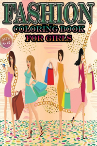 Fashion Coloring Book for Girls Age 8-12