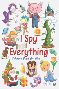 I Spy Everything Coloring Book For Kids: I Spy Everything For Preschoolers - Toddlers - Kindergarten