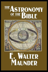 The Astronomy of the Bible - Illustrated