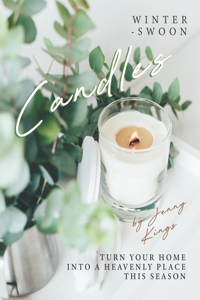 Winter-Swoon Candles: Turn Your Home into A Heavenly Place This Season