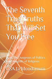The Seventh True Truths That Will Set You Free