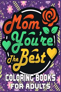 Mom You're The Best Coloring Books For Adults