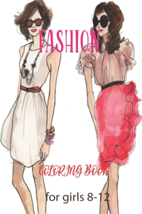 Fashion Coloring Book for Girls 8-12