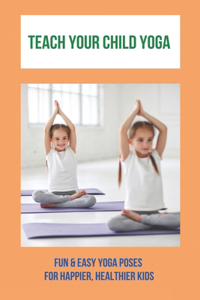 Teach Your Child Yoga