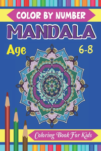 Mandala Color By Number Coloring Book For Kids Age 6-8