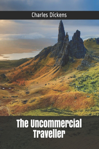 The Uncommercial Traveller