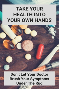 Take Your Health Into Your Own Hands