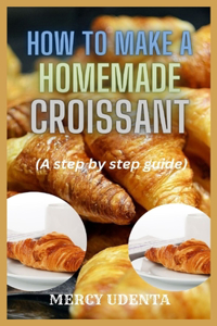 How to make homemade croissant