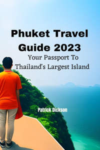 Phuket Travel Guide 2023