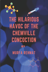 Hilarious Havoc of The Chemville Concoction
