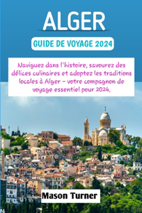 Alger guide de voyage 2024