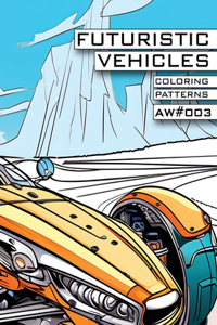 Futuristic Vehicles - Coloring Patterns X Atomic Watermelon - AW#003