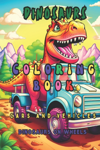 Coloring book dinosaurs with cars and vehicles, Dinosaurs on wheels.