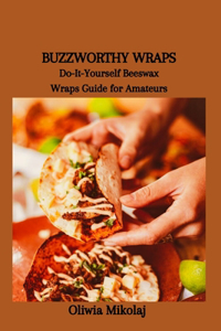 Buzzworthy Wraps