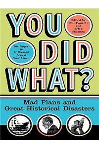 You Did What?