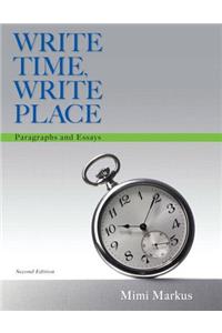 Write Time, Write Place: Paragraphs and Essays Plus Mylab Writing with Pearson Etext -- Access Card Package