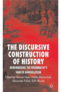 Discursive Construction of History: Remembering the Wehrmacht's War of Annihilation