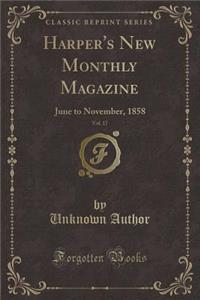 Harper's New Monthly Magazine, Vol. 17: June to November, 1858 (Classic Reprint)