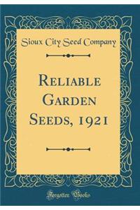 Reliable Garden Seeds, 1921 (Classic Reprint)