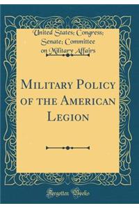 Military Policy of the American Legion (Classic Reprint)