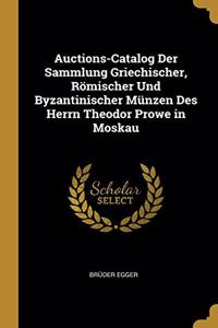 Auctions-Catalog Der Sammlung Griechischer, Römischer Und Byzantinischer Münzen Des Herrn Theodor Prowe in Moskau